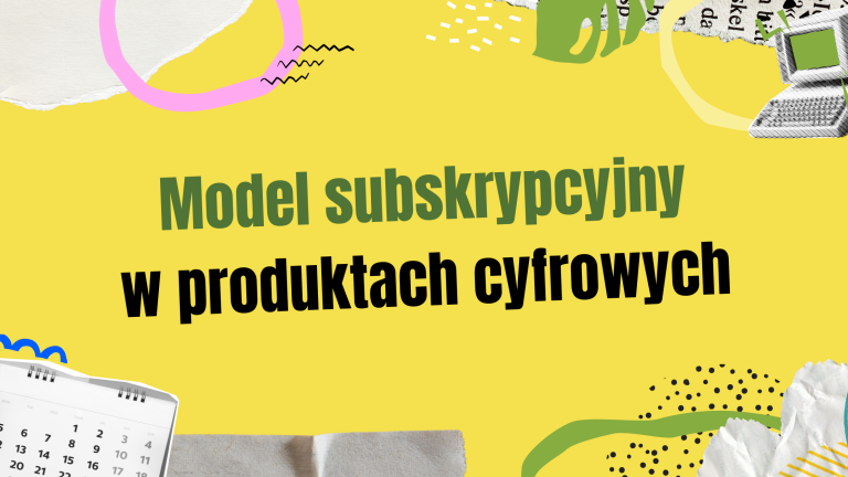 Model subskrypcyjny w produktach cyfrowych