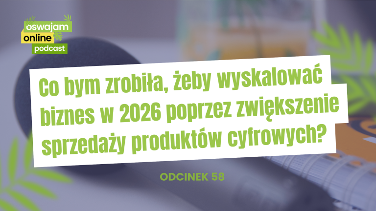 Podcast Oswajam Online – odcinek 58