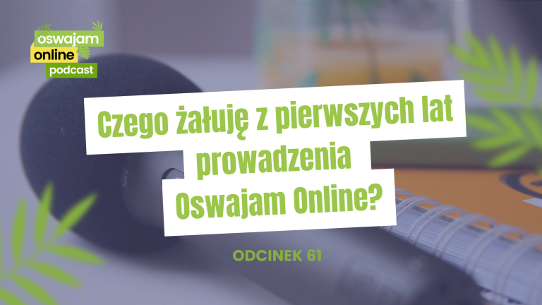Podcast Oswajam Online – odcinek 61