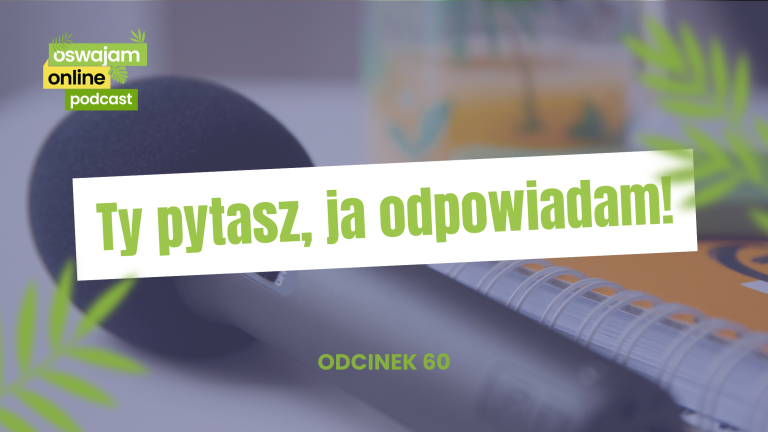 Podcast Oswajam Online – odcinek 60