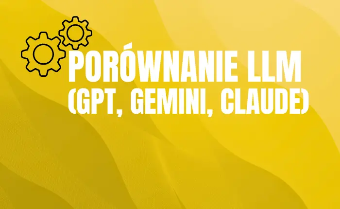 Porównanie LLM (GPT, Gemini, Claude)