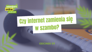 czy internet zmienia sie w szambo