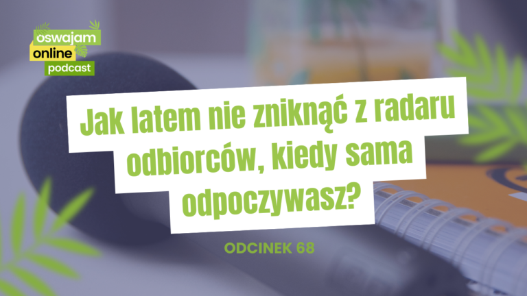 Jak latem nie zniknąć z radaru odbiorców, kiedy sama odpoczywasz?
