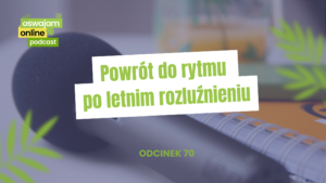 Powrót do rytmu po letnim rozluźnieniu